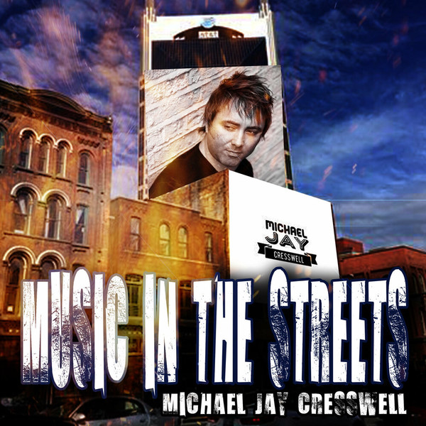 Michael Jay Cresswell - Music in the Streets (2021)