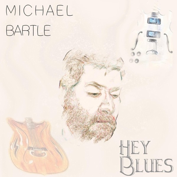 Michael Bartle - Hey Blues (2021)